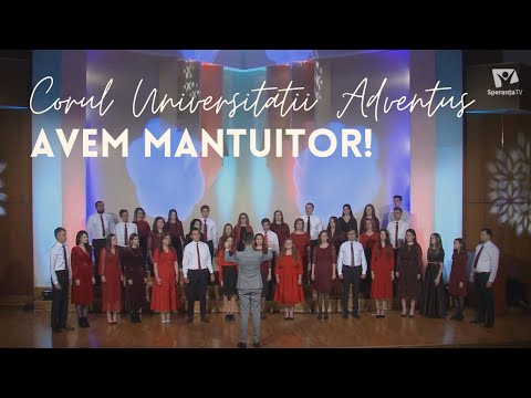 Corul Universitatii Adventus  - Avem Mantuitor!