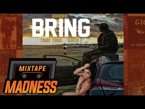 Anono - Bring That Ting Back | @MixtapeMadness