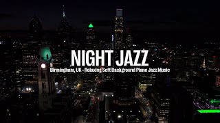 Night Jazz - Birmingham - Relaxing Smooth Piano Jazz - Soft Jazz | Background Music for Sleep