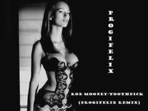 Rob Mooney - Toothpick (progifelix remix)