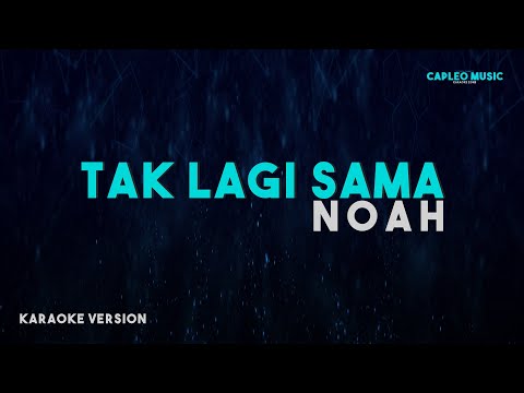 Noah – Tak Lagi Sama (Karaoke Version)