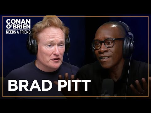 Don Cheadle Enjoys Being Less Famous Than Brad Pitt | Conan O'Brien Needs A Friend