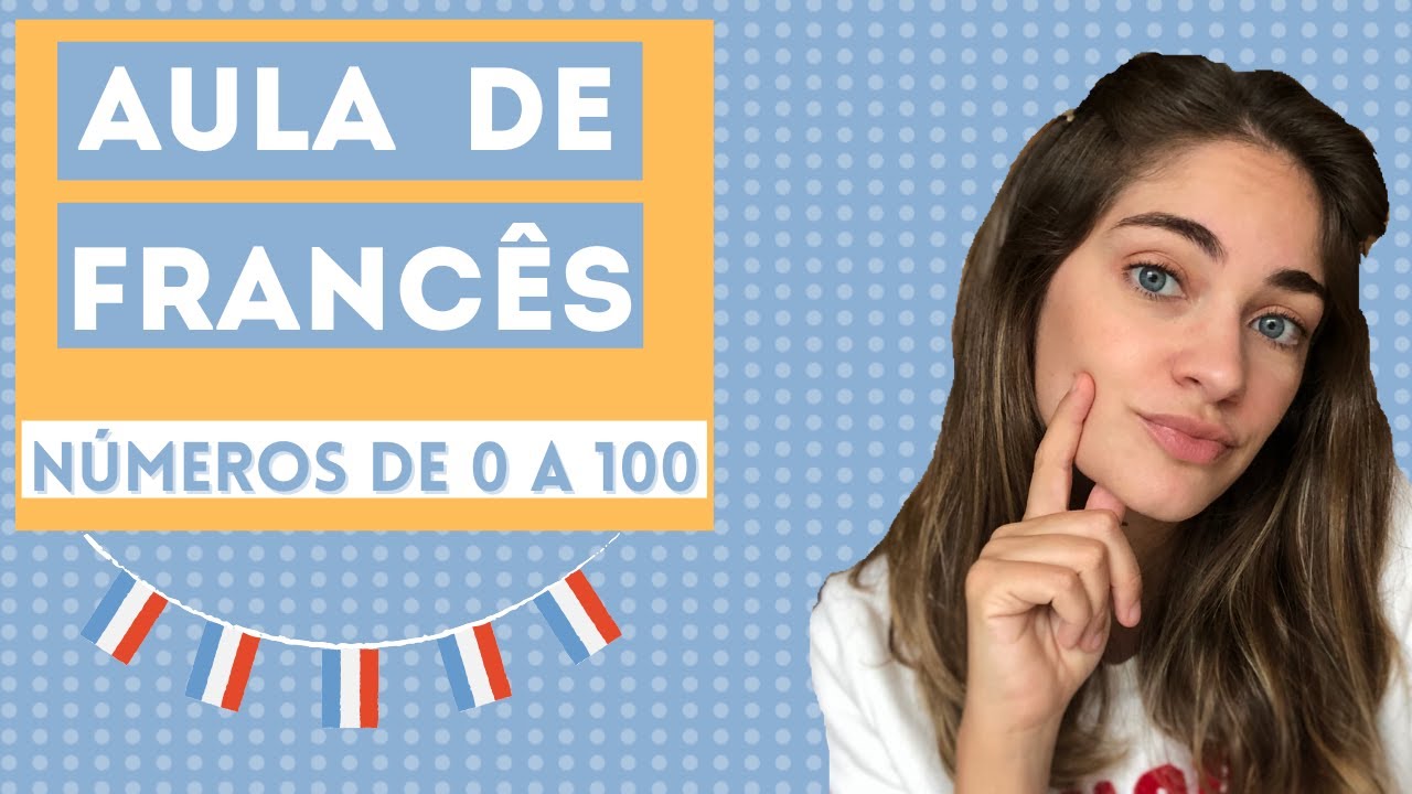 AULA DE FRANCÊS PARA INICIANTE | NÚMEROS DE 0 A 100 | nível básico