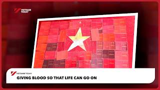 Giving blood so that life can go on | Vietnam Today