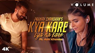Kya Kare Kya Na Kare Cover Song By Pranav Chandran Feat. Ashi Khanna | Bollywood Unplugged Song