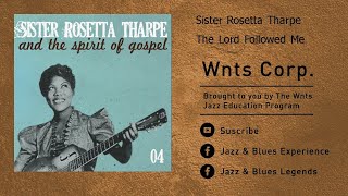 Sister Rosetta Tharpe - The Lord Followed Me