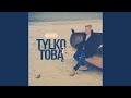 Tylko z Tobą Tylko z Tobą