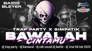 Download lagu DJ BAWALAH CINTAMU TRAP PARTY X SIMPATIK STYLE BASS MBEDILL CETUS mp3 Download lagu DJ BAWALAH CINTAMU TRAP PARTY X SIMPATIK STYLE BASS MBEDILL CETUS mp3
