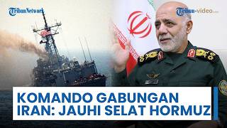 Komando Gabungan Iran Turun Tangan, Peringatkan Angkatan Laut AS: Jauhi Pasukan dari Selat Hormuz