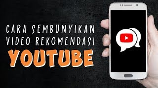 Cara Sembunyikan Video Rekomendasi di Youtube, Blokir Kanal yang Tak Ingin Ditonton