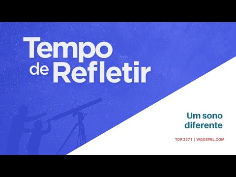 Tempo de Refletir 2271 - Um sono diferente