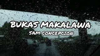 BUKAS MAKALAWA-SAM CONCEPCION