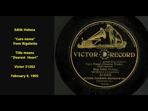 Edith Helena "Caro nome" from Rigoletto "Dearest  Heart" (Dearest name) Victor 31362 (1905) soprano