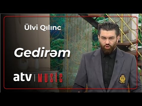 Ülvi Qılınc - Gedirəm