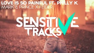 Mark & Prince X Feider ft. Philly K - Love Is So Painful
