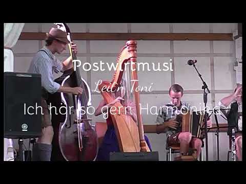 Postwirtmusi - da Leit`n Toni jun. - Ich hör so gern Harmonika 🎵