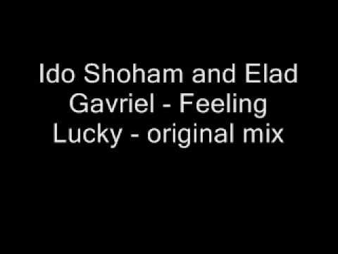 Ido Shoham and Elad Gavriel - Feeling Lucky - Original Mix