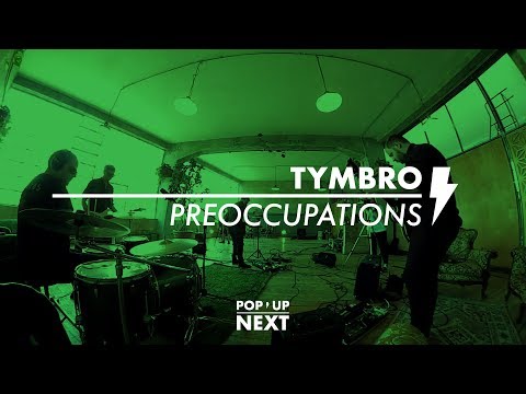 Tymbro - Preoccupations | POP UP NEXT