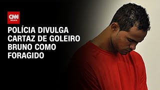 Vídeo: Polícia do RJ divulga cartaz de "procurado" com foto do goleiro Bruno | AGORA CNN