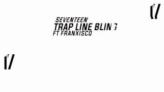 17 &amp; Franxisco - Trap line bling (Official Audio)