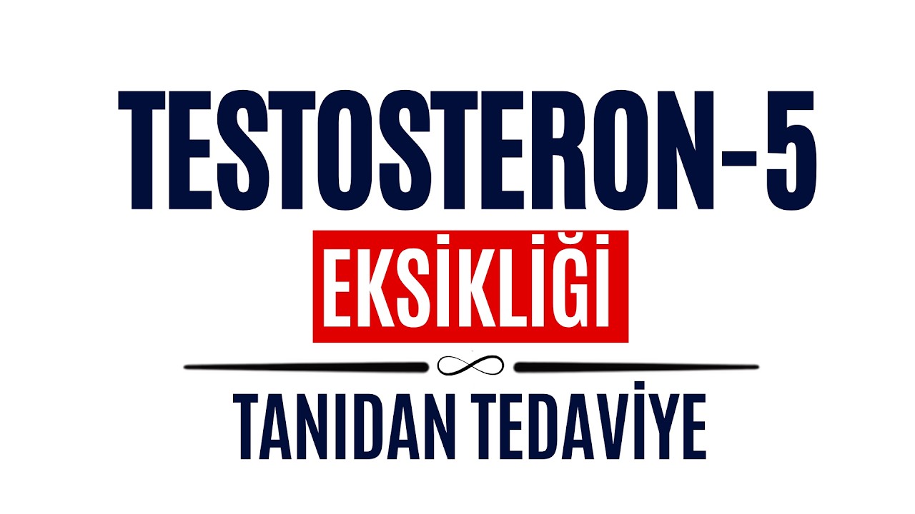 TESTOSTERON-5 | Testosteron Eksikliğinde Tanı ve Tedavi Yol Haritası