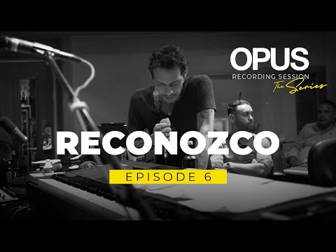 OPUS Recording Sessions. Episode 6 – Reconozco
