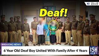 6 Year Old Deaf Boy United With Family After 4 Years