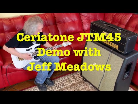 Jeff Meadows with the Ceriatone JTM45
