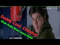 Status Love Daddy Cool Mera Beta Phol Shah Rukh Khan Move Song