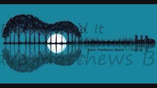 Dave Matthews Band ~ I Did It