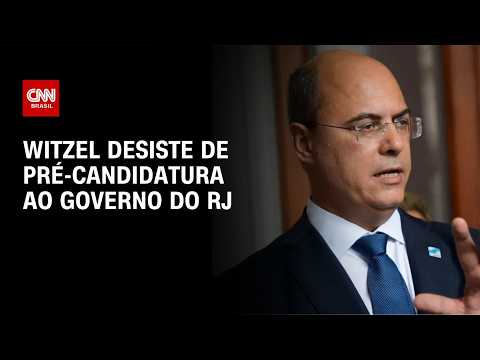 Eleições: Witzel desiste de candidatura ao governo do Rio e anuncia apoio a Garotinho | AGORA CNN