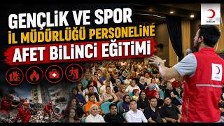 Gençlik ve Spor İl Müdürlüğü Personeline Afet Bilinci Eğitimi