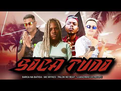 BARCA NA BATIDA, LUANZINHO DO RECIFE, MC MYRES, PALOK NO BEAT - SOCA TUDO