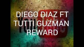 Diego Diaz Ft Tutty Guzman-Reward (0riginal Mix)2016