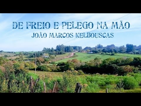 DE FREIO E PELEGO NA MÃO COM LETRA JOÃO MARCOS KELBOUSCAS
