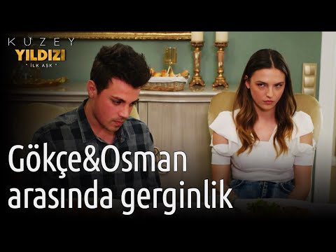 Kuzey Yıldızı İlk Aşk | Gökçe&Osman Arasında Gerginlik