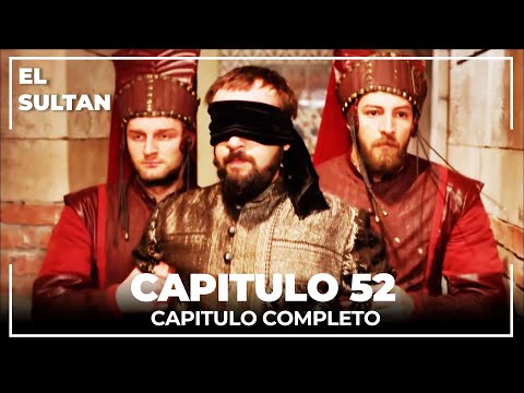 El Sultán | Capitulo 52 Completo