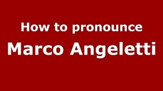 How to pronounce Marco Angeletti