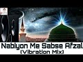 Dj Qawwali Nabiyon Me Sabse Afzal Rutba Mere Nabi Ka Vibration BASS Mix Dj VkY VickY