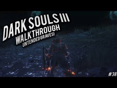Dark Souls 3: walk through Part 38 Untended Graves