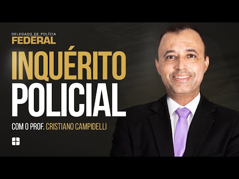 Inquérito Policial | Prof. Cristiano Campidelli