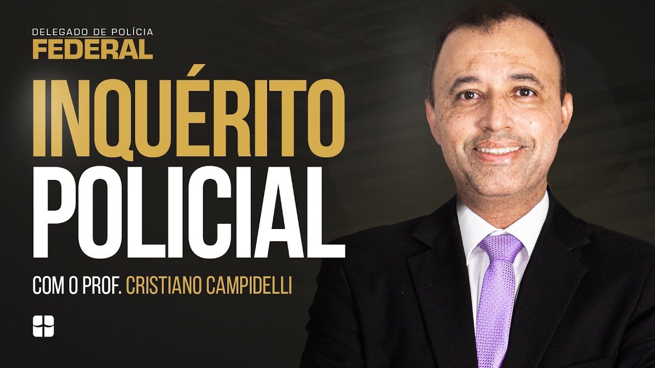Inquérito Policial | Prof. Cristiano Campidelli