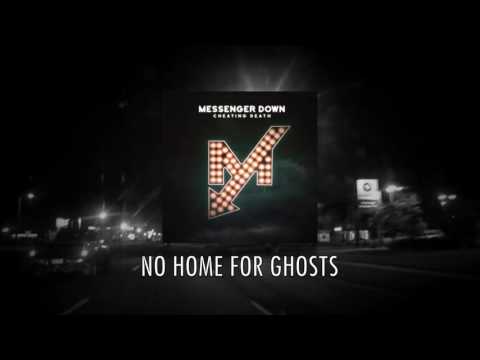Messenger Down - No Home for Ghosts