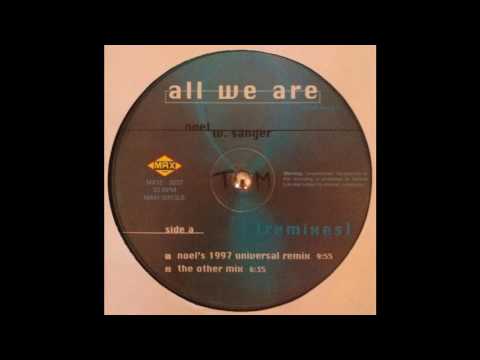 Noel W. Sanger - All We Are (Noel's 1997 Universal Remix)