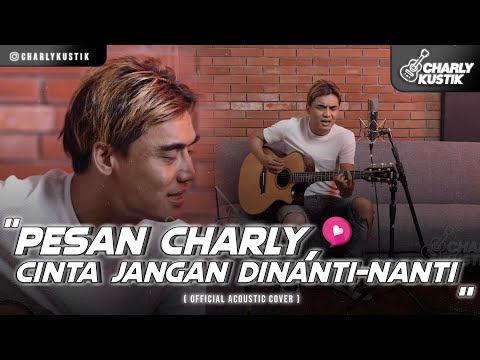 Charly Van Houten - Cinta Jangan Dinanti ( ST12 ) - (Official Acoustic Cover 58)