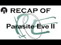 Recap Of Parasite Eve II RECAPitation