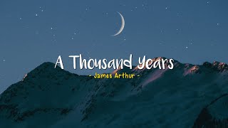 A Thousand Years - James Arthur Speed Up  (Lyrics 