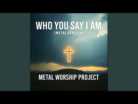 Who You Say I Am (Metal Version)