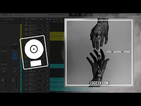 ATB x AuRa x York - Highs And Lows (Logic Pro Remake)