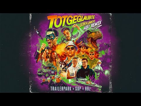 TRAILERPARK x SDP x HBz - TOTGEGLAUBTE LEBEN LÄNGER (HBz Remix) (Official Video)